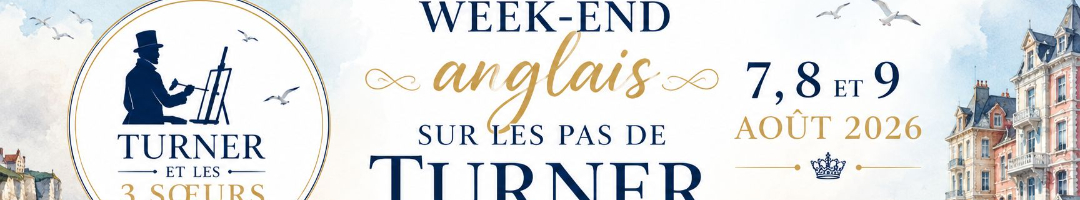 Billetterie Weekend Anglais "Sur les pas de Turner"